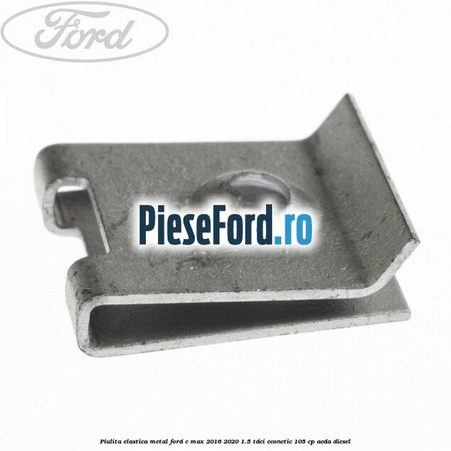 Piulita elastica metal Ford C-Max 2016-2020 1.5 TDCi ECOnetic 105 cp