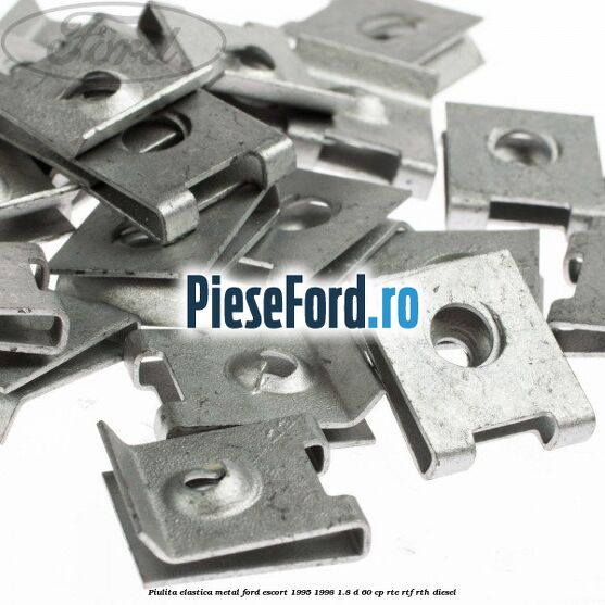 Piulita elastica metal Ford Escort 1995-1998 1.8 D 60 cp RTE, RTF, RTH diesel