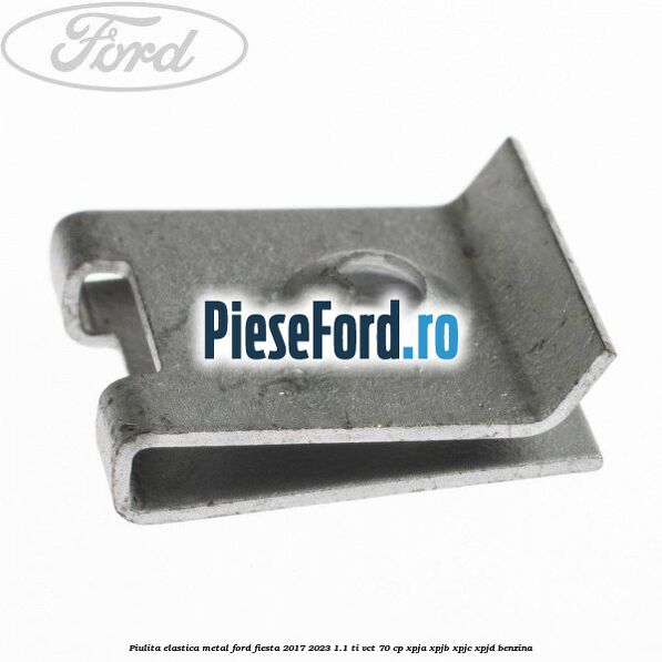 Piulita elastica metal Ford Fiesta 2017-2023 1.1 Ti-VCT 70 cp