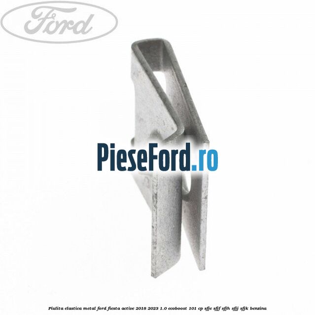 Piulita elastica metal Ford Fiesta Active 2018-2023 1.0 EcoBoost 101 cp SFJE, SFJF, SFJH, SFJJ, SFJK benzina