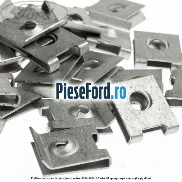 Piulita elastica metal Ford Fiesta Active 2018-2023 1.5 TDCi 85 cp XUJC, XUJD, XUJE, XUJF, XUJG diesel