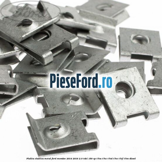 Piulita elastica metal Ford Mondeo 2014-2018 2.0 TDCi 150 cp Piulita elastica metal Ford Mondeo 2014-2018 2.0 TDCi 150 cp T7CA, T7CC, T7CD, T7CE, T7CF, T7CN diesel