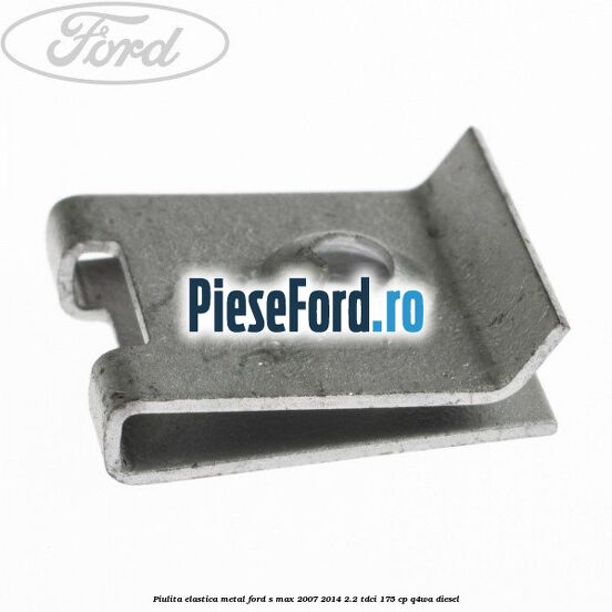 Piulita elastica metal Ford S-Max 2007-2014 2.2 TDCi 175 cp Piulita elastica metal Ford S-Max 2007-2014 2.2 TDCi 175 cp Q4WA diesel
