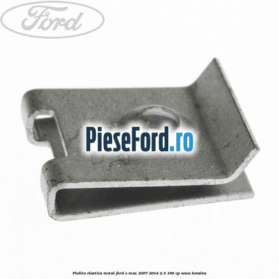 Piulita elastica metal Ford S-Max 2007-2014 2.3 160 cp