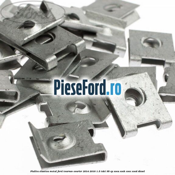 Piulita elastica metal Ford Tourneo Courier 2014-2018 1.5 TDCi 95 cp XVCA, XVCB, XVCC, XVCD diesel
