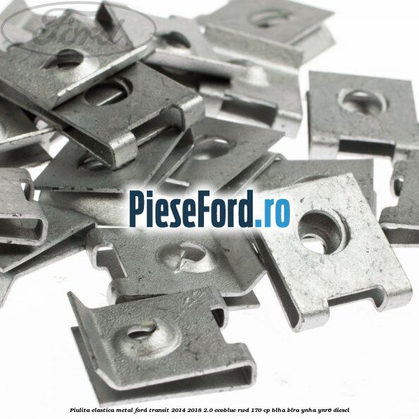 Piulita elastica metal Ford Transit 2014-2018 2.0 EcoBlue RWD 170 cp BLHA, BLRA, YNHA, YNR6 diesel