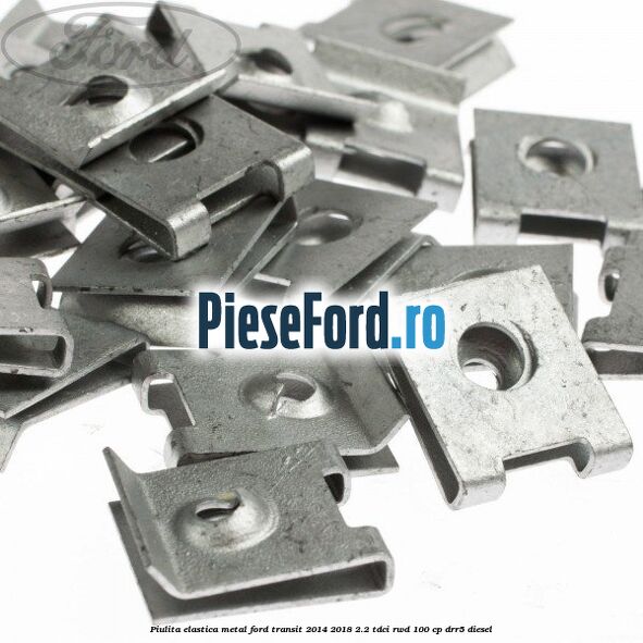Piulita elastica metal Ford Transit 2014-2018 2.2 TDCi RWD 100 cp DRR5 diesel