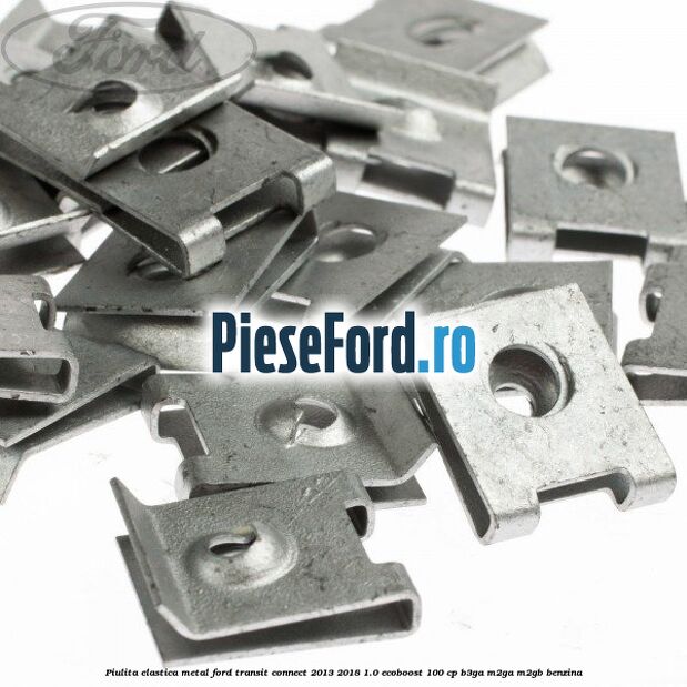 Piulita elastica metal Ford Transit Connect 2013-2018 1.0 EcoBoost 100 cp B3GA, M2GA, M2GB benzina