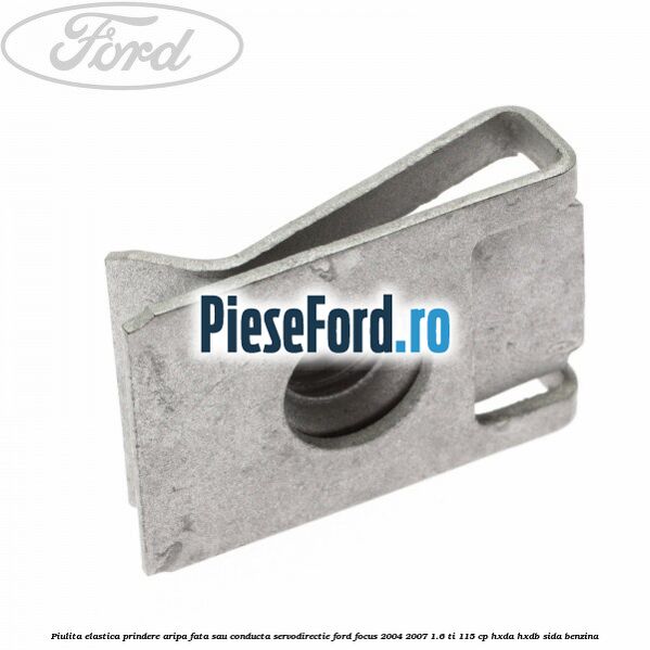 Piulita elastica prindere aripa fata sau conducta servodirectie Ford Focus 2004-2007 1.6 Ti 115 cp HXDA, HXDB, SIDA benzina