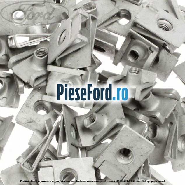 Piulita elastica prindere aripa fata sau conducta servodirectie Ford Transit 2006-2014 2.2 TDCi 130 cp QWFA diesel