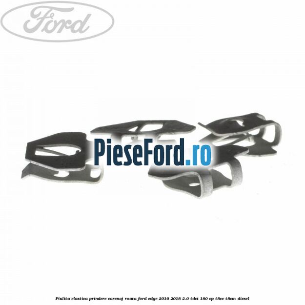 Piulita elastica prindere carenaj roata Ford Edge 2016-2018 2.0 TDCi 180 cp T8CC, T8CM diesel