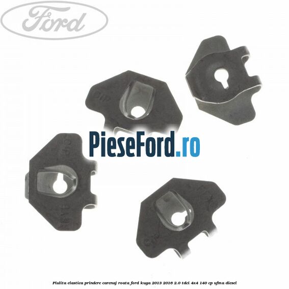 Piulita elastica prindere carenaj roata Ford Kuga 2013-2016 2.0 TDCi 4x4 140 cp UFMA diesel