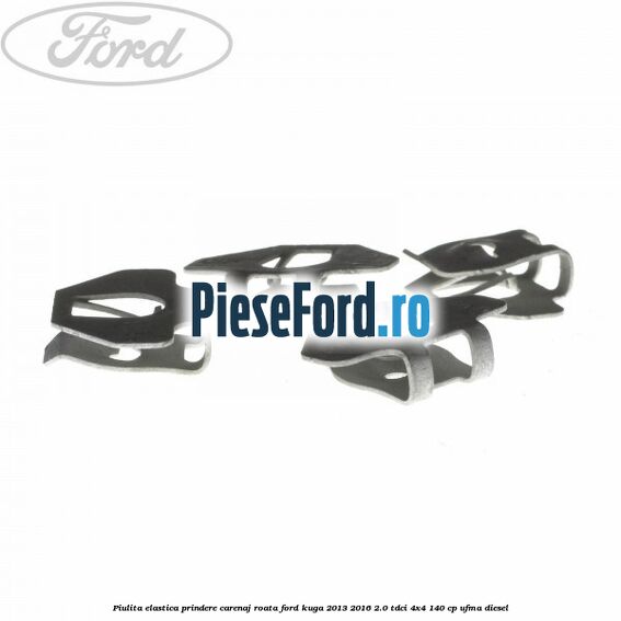 Piulita elastica prindere carenaj roata Ford Kuga 2013-2016 2.0 TDCi 4x4 140 cp UFMA diesel