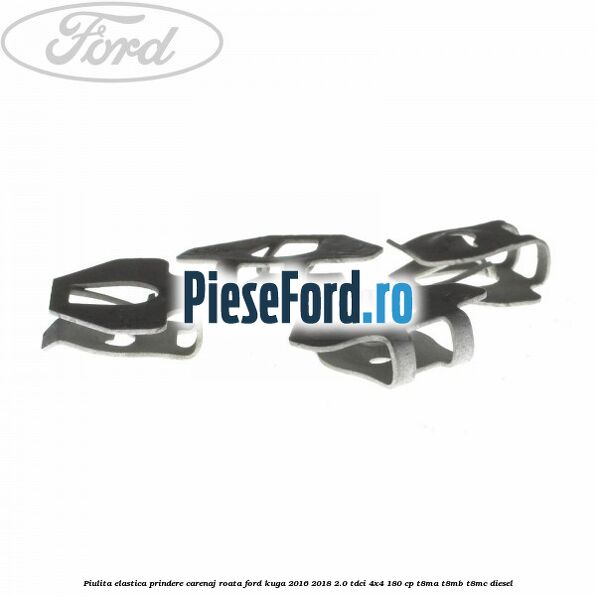 Piulita elastica prindere carenaj roata Ford Kuga 2016-2018 2.0 TDCi 4x4 180 cp T8MA, T8MB, T8MC diesel