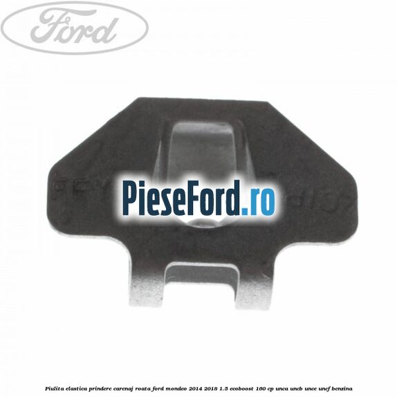Piulita elastica prindere carenaj roata Ford Mondeo 2014-2018 1.5 EcoBoost 160 cp UNCA, UNCB, UNCE, UNCF benzina
