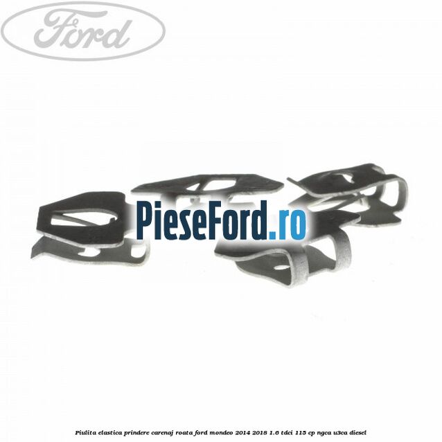 Piulita elastica prindere carenaj roata Ford Mondeo 2014-2018 1.6 TDCi 115 cp Piulita elastica prindere carenaj roata Ford Mondeo 2014-2018 1.6 TDCi 115 cp NGCA, U3CA diesel
