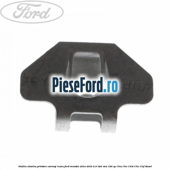 Piulita elastica prindere carenaj roata Ford Mondeo 2014-2018 2.0 TDCi 4x4 150 cp T7CA, T7CC, T7CD, T7CE, T7CF diesel