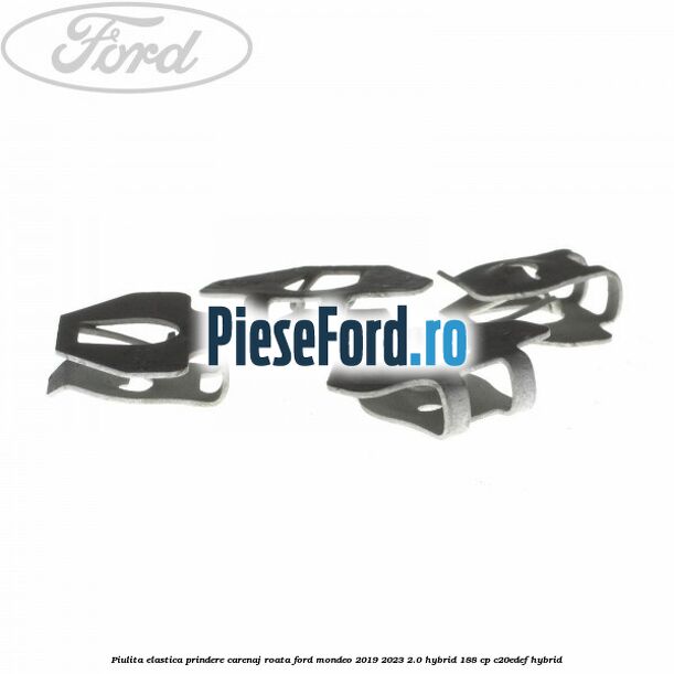 Piulita elastica prindere carenaj roata Ford Mondeo 2019-2023 2.0 Hybrid 188 cp Piulita elastica prindere carenaj roata Ford Mondeo 2019-2023 2.0 Hybrid 188 cp C20EDEF hybrid