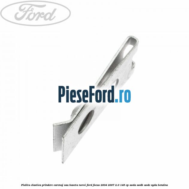 Piulita elastica prindere carenaj sau baveta noroi Ford Focus 2004-2007 2.0 145 cp Piulita elastica prindere carenaj sau baveta noroi Ford Focus 2004-2007 2.0 145 cp AODA, AODB, AODE, SYDA benzina