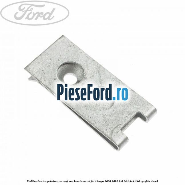 Piulita elastica prindere carenaj sau baveta noroi Ford Kuga 2008-2012 2.0 TDCI 4x4 140 cp Piulita elastica prindere carenaj sau baveta noroi Ford Kuga 2008-2012 2.0 TDCI 4x4 140 cp UFDA diesel
