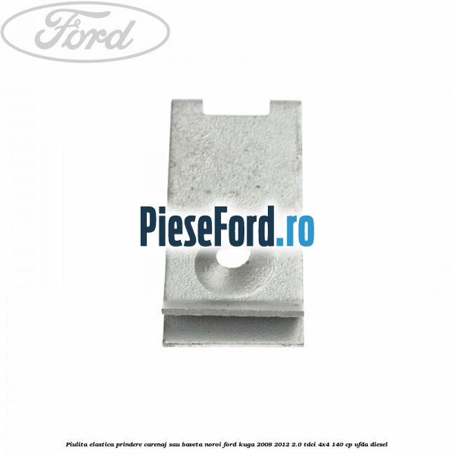 Piulita elastica prindere carenaj sau baveta noroi Ford Kuga 2008-2012 2.0 TDCI 4x4 140 cp Piulita elastica prindere carenaj sau baveta noroi Ford Kuga 2008-2012 2.0 TDCI 4x4 140 cp UFDA diesel