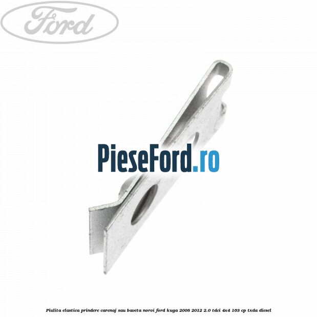 Piulita elastica prindere carenaj sau baveta noroi Ford Kuga 2008-2012 2.0 TDCI 4x4 163 cp Piulita elastica prindere carenaj sau baveta noroi Ford Kuga 2008-2012 2.0 TDCI 4x4 163 cp TXDA diesel