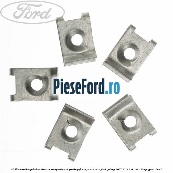 Piulita elastica prindere element compartiment portbagaj sau panou bord Ford Galaxy 2007-2014 1.8 TDCi 125 cp QYWA diesel