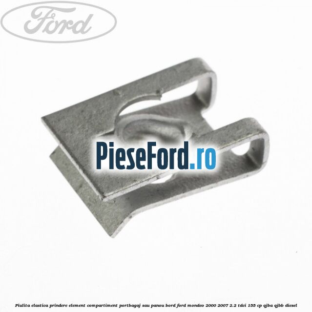 Piulita elastica prindere element compartiment portbagaj sau panou bord Ford Mondeo 2000-2007 2.2 TDCi 155 cp QJBA, QJBB diesel