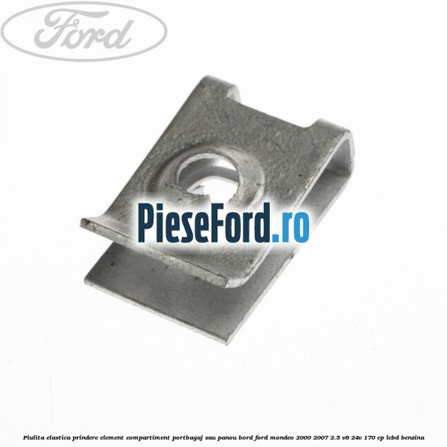 Piulita elastica prindere element compartiment portbagaj sau panou bord Ford Mondeo 2000-2007 2.5 V6 24V 170 cp Piulita elastica prindere element compartiment portbagaj sau panou bord Ford Mondeo 2000-2007 2.5 V6 24V 170 cp LCBD benzina