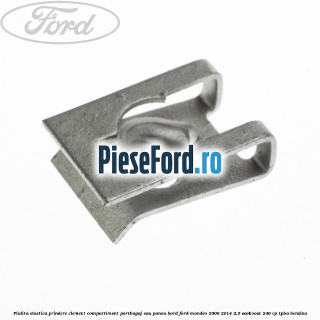 Piulita elastica prindere element compartiment portbagaj sau panou bord Ford Mondeo 2008-2014 2.0 EcoBoost 240 cp TPBA benzina