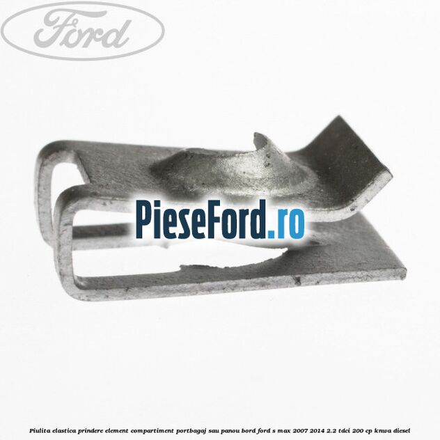 Piulita elastica prindere element compartiment portbagaj sau panou bord Ford S-Max 2007-2014 2.2 TDCi 200 cp KNWA diesel