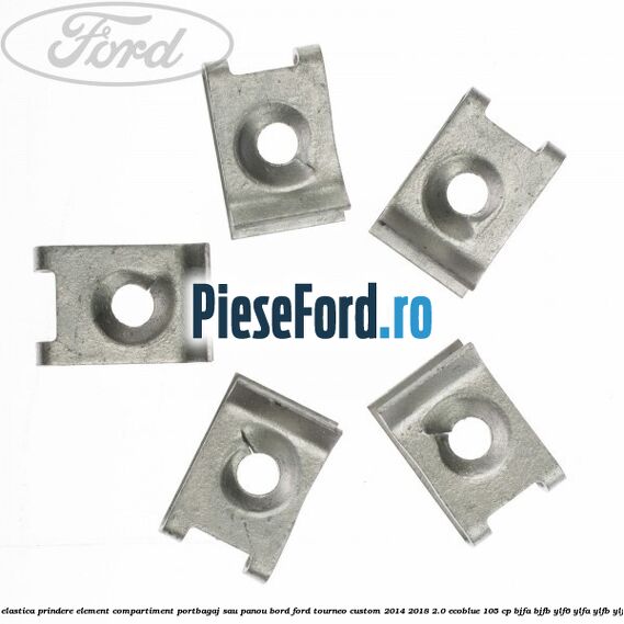 Piulita elastica prindere element compartiment portbagaj sau panou bord Ford Tourneo Custom 2014-2018 2.0 EcoBlue 105 cp BJFA, BJFB, YLF6, YLFA, YLFB, YLFS diesel