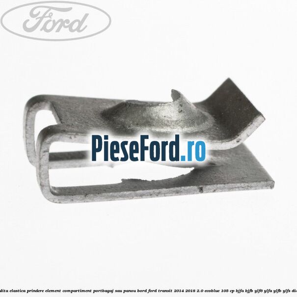 Piulita elastica prindere element compartiment portbagaj sau panou bord Ford Transit 2014-2018 2.0 EcoBlue 105 cp BJFA, BJFB, YLF6, YLFA, YLFB, YLFS diesel