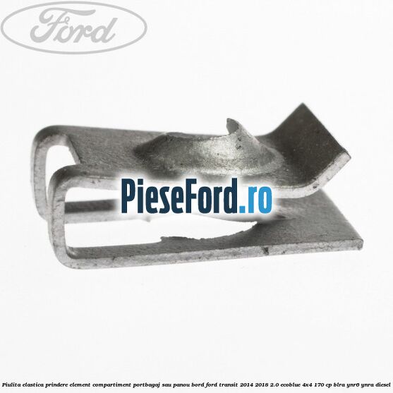 Piulita elastica prindere element compartiment portbagaj sau panou bord Ford Transit 2014-2018 2.0 EcoBlue 4x4 170 cp BLRA, YNR6, YNRA diesel