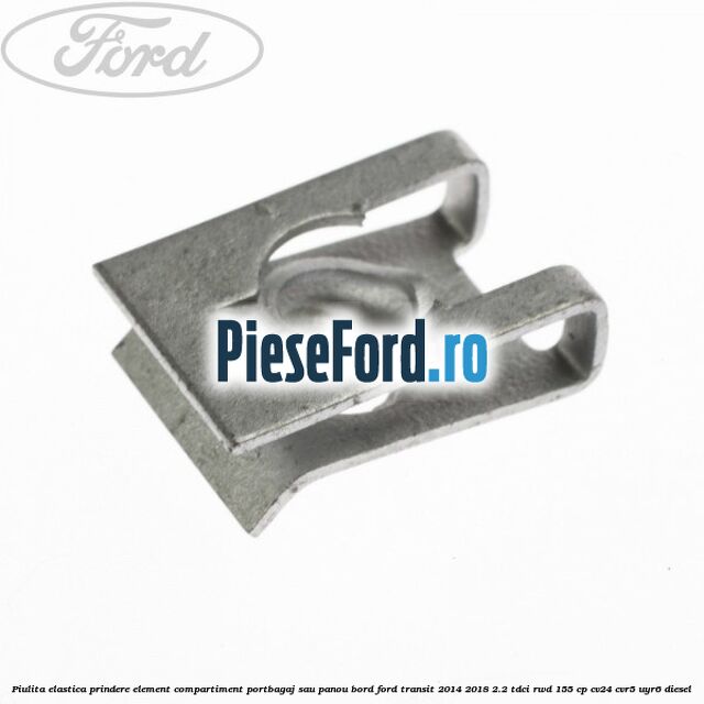 Piulita elastica prindere element compartiment portbagaj sau panou bord Ford Transit 2014-2018 2.2 TDCi RWD 155 cp Piulita elastica prindere element compartiment portbagaj sau panou bord Ford Transit 2014-2018 2.2 TDCi RWD 155 cp CV24, CVR5, UYR6 diesel