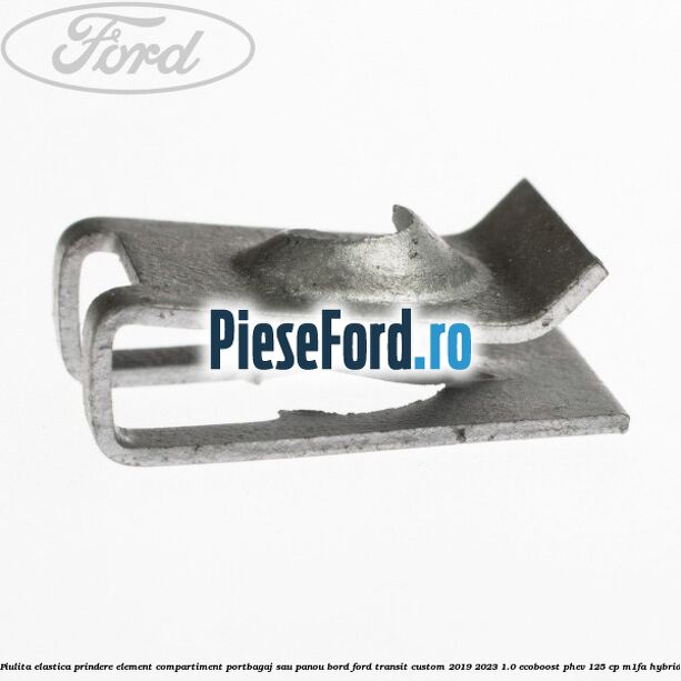 Piulita elastica prindere element compartiment portbagaj sau panou bord Ford Transit Custom 2019-2023 1.0 EcoBoost PHEV 125 cp M1FA Hybrid