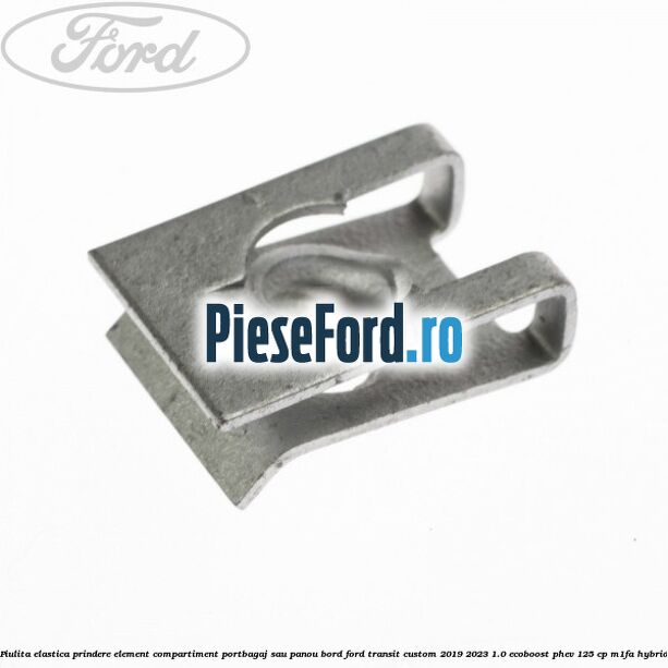 Piulita elastica prindere element compartiment portbagaj sau panou bord Ford Transit Custom 2019-2023 1.0 EcoBoost PHEV 125 cp M1FA Hybrid