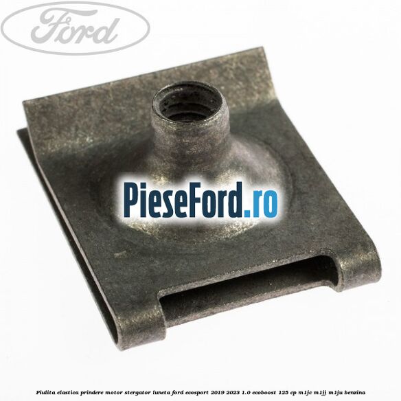 Piulita elastica prindere motor stergator luneta Ford EcoSport 2019-2023 1.0 EcoBoost 125 cp M1JC, M1JJ, M1JU benzina