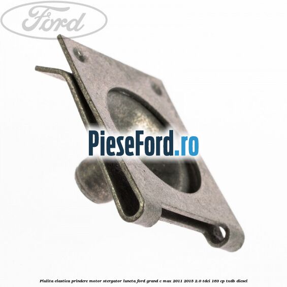 Piulita elastica prindere motor stergator luneta Ford Grand C-Max 2011-2015 2.0 TDCi 163 cp TXDB diesel
