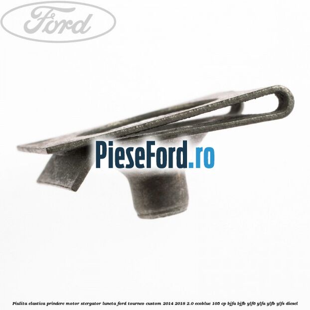 Piulita elastica prindere motor stergator luneta Ford Tourneo Custom 2014-2018 2.0 EcoBlue 105 cp BJFA, BJFB, YLF6, YLFA, YLFB, YLFS diesel