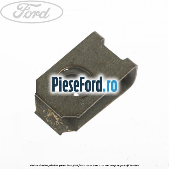 Piulita elastica prindere panou bord Ford Fiesta 2005-2008 1.25 16V 70 cp M7JA, M7JB benzina
