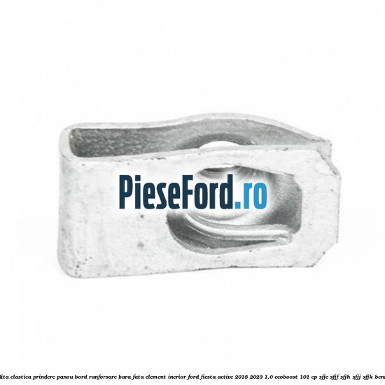 Piulita elastica prindere panou bord ranforsare bara fata element inerior Ford Fiesta Active 2018-2023 1.0 EcoBoost 101 cp SFJE, SFJF, SFJH, SFJJ, SFJK benzina