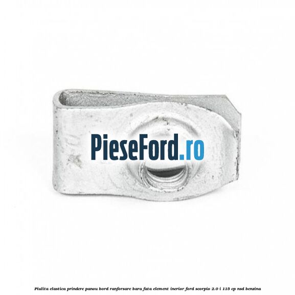 Piulita elastica prindere panou bord ranforsare bara fata element inerior Ford Scorpio 2.0 i 115 cp NSD benzina