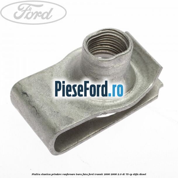 Piulita elastica prindere ranforsare bara fata Ford Transit 2000-2006 2.0 DI 75 cp D3FA diesel