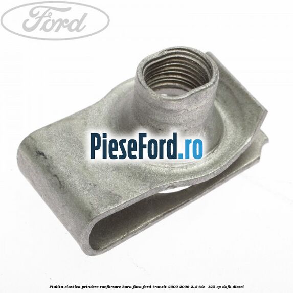 Piulita elastica prindere ranforsare bara fata Ford Transit 2000-2006 2.4 TDE  125 cp DOFA diesel