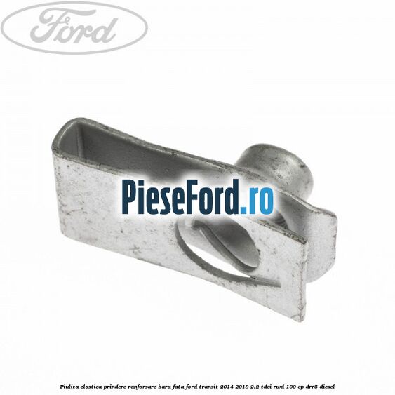 Piulita elastica prindere ranforsare bara fata Ford Transit 2014-2018 2.2 TDCi RWD 100 cp Piulita elastica prindere ranforsare bara fata Ford Transit 2014-2018 2.2 TDCi RWD 100 cp DRR5 diesel