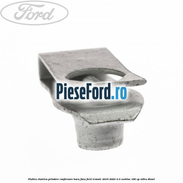 Piulita elastica prindere ranforsare bara fata Ford Transit 2019-2023 2.0 EcoBlue 160 cp Piulita elastica prindere ranforsare bara fata Ford Transit 2019-2023 2.0 EcoBlue 160 cp N0HA diesel