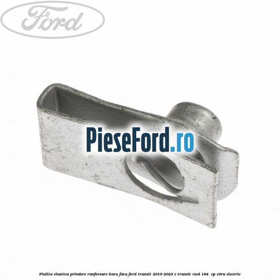 Piulita elastica prindere ranforsare bara fata Ford Transit 2019-2023 E-TRANSIT RWD 184  cp C0RA electric