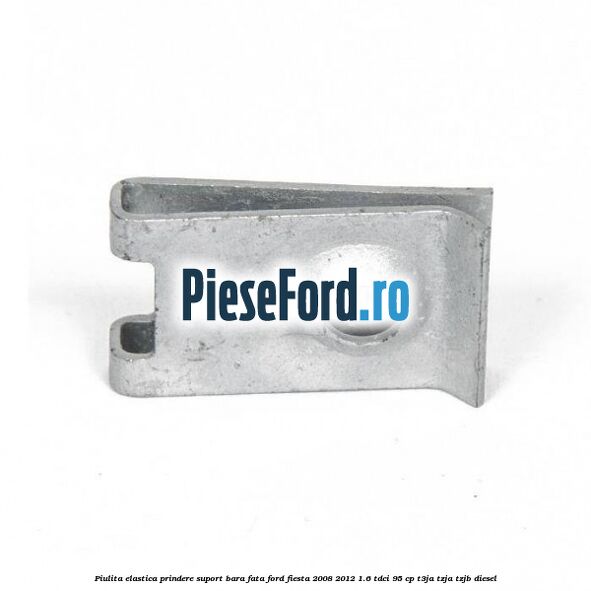 Piulita elastica prindere suport bara fata Ford Fiesta 2008-2012 1.6 TDCi 95 cp T3JA, TZJA, TZJB diesel