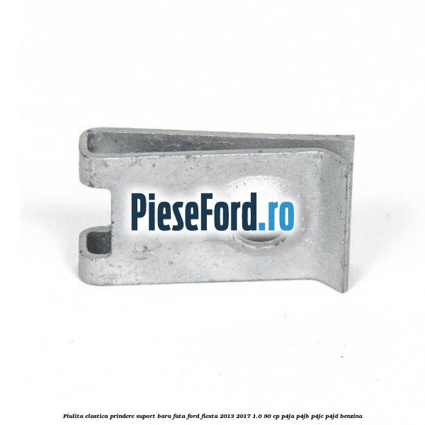 Piulita elastica prindere suport bara fata Ford Fiesta 2013-2017 1.0 80 cp Piulita elastica prindere suport bara fata Ford Fiesta 2013-2017 1.0 80 cp P4JA, P4JB, P4JC, P4JD benzina